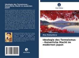 Ideologie des Tennoismus - Kaiserliche Macht im modernen Japan