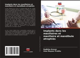 Implants dans les maxillaires et maxillaire et mandibule atrophiés