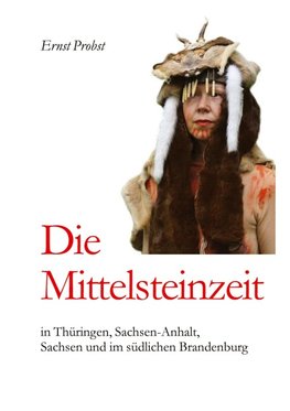 Die Mittelsteinzeit in Thüringen, Sachsen-Anhalt, Sachsen und im südlichen Brandenburg