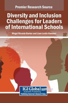 Diversity and Inclusion Challenges for Leaders of International Schools