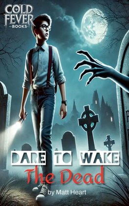 Dare to Wake the Dead