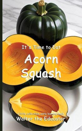 It's Time to Eat Acorn Squash