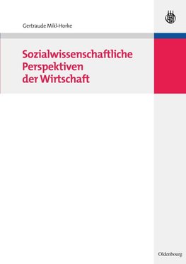 Sozialwissenschaftliche Perspektiven der Wirtschaft