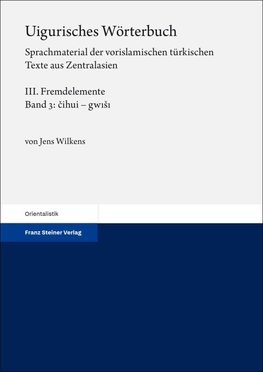 Uigurisches Wörterbuch. Sprachmaterial der vorislamischen türkischen Texte aus Zentralasien Bd. 3