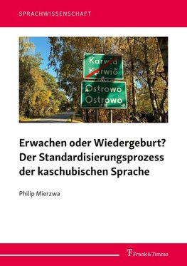 Erwachen oder Wiedergeburt? Der Standardisierungsprozess der kaschubischen Sprache