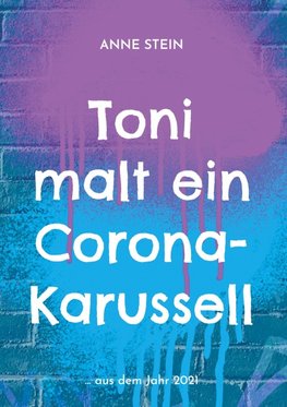 Toni malt ein Corona-Karussell