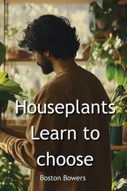 Houseplants Learn to choose