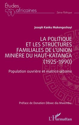 La politique et les structures familiales de l¿Union minière du Haut-Katanga (1925-1990)