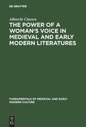 The Power of a Woman's Voice in Medieval and Early Modern Literatures