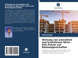 Wirkung von amorphem und kristallinem Nano-SiO¿-Pulver auf Betoneigenschaften