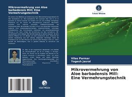 Mikrovermehrung von Aloe barbadensis Mill: Eine Vermehrungstechnik