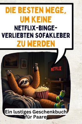 Die besten Wege, um keine Netflix-binge-verliebten Sofakleber zu werden