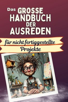 Das große Handbuch der Ausreden für nicht fertiggestellte Projekte