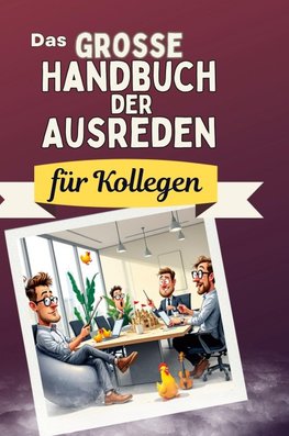 Das große Handbuch der Ausreden für Kollegen