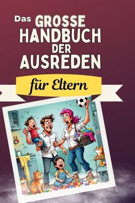 Das große Handbuch der Ausreden für Eltern