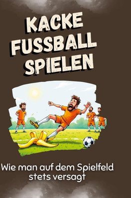 Kacke Fußball spielen