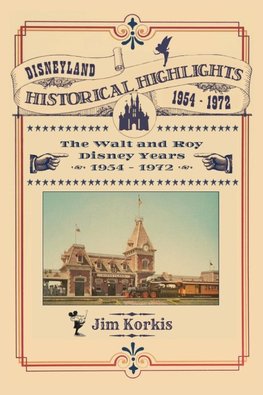 Disneyland Historical Highlights - The Walt and Roy Disney Years  1954-1972