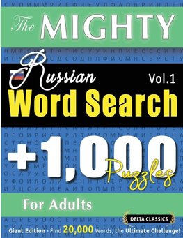 THE MIGHTY RUSSIAN WORD SEARCH - 1,000 PUZZLES FOR ADULTS - DELTA CLASSICS - GIANT EDITION - FIND 20,000 WORDS, THE ULTIMATE CHALLENGE!