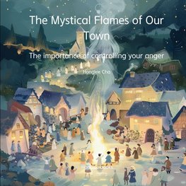 The Mystical Flames of Our Town - The importance of controlling your anger