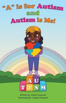 "A" is for Autism and Autism is Me!