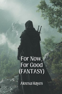 For Now, For Good  (FANTASY)