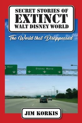 Secret Stories of Extinct Walt Disney World