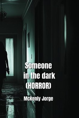 Someone in the dark  (HORROR)