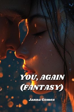 YOU, AGAIN (FANTASY)