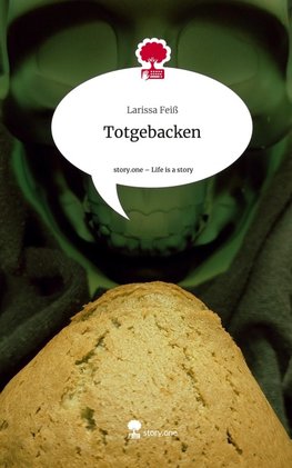 Totgebacken. Life is a Story - story.one