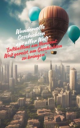 "Luftballons am Horizont:  Weit gereist, um Geschichten zu bringen"