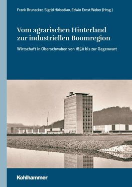 Vom agrarischen Hinterland zur industriellen Boomregion