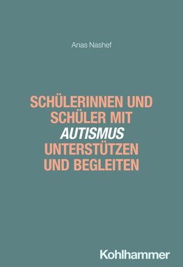 Schülerinnen und Schüler mit Autismus unterstützen und begleiten