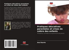 Pratiques éducatives parentales et crises de colère des enfants