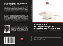 Études sur la toxicopathologie de l'acétamipride chez le rat