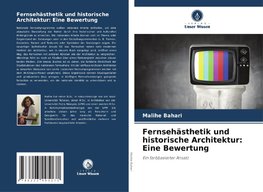 Fernsehästhetik und historische Architektur: Eine Bewertung