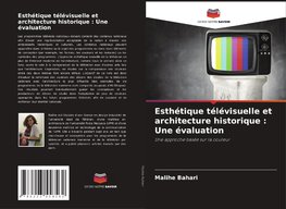 Esthétique télévisuelle et architecture historique : Une évaluation