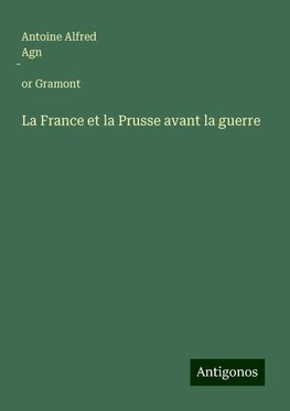 La France et la Prusse avant la guerre