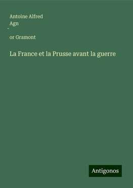 La France et la Prusse avant la guerre