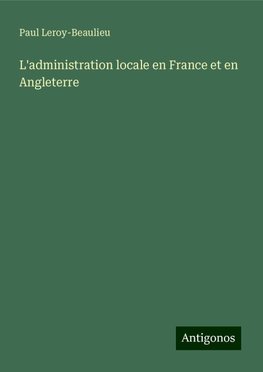 L'administration locale en France et en Angleterre