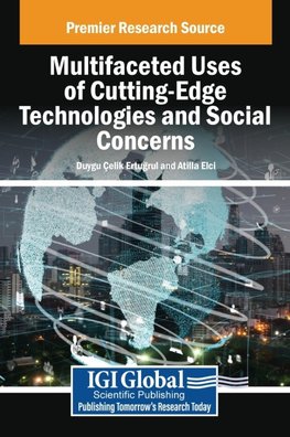 Multifaceted Uses of Cutting-Edge Technologies and Social Concerns