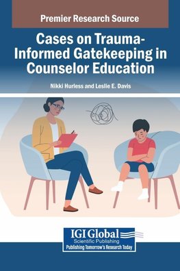 Cases on Trauma-Informed Gatekeeping in Counselor Education