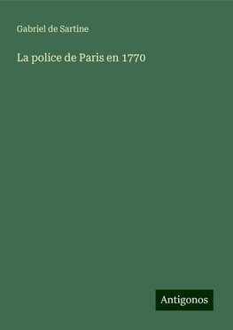 La police de Paris en 1770