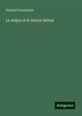 Le majus et le minus latium