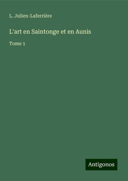 L'art en Saintonge et en Aunis