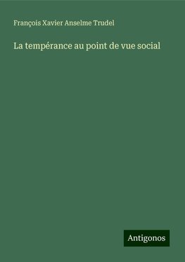 La tempérance au point de vue social