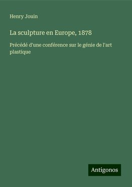 La sculpture en Europe, 1878