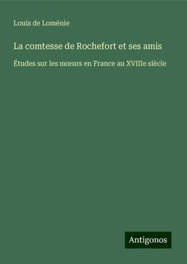 La comtesse de Rochefort et ses amis