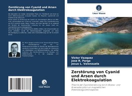 Zerstörung von Cyanid und Arsen durch Elektrokoagulation