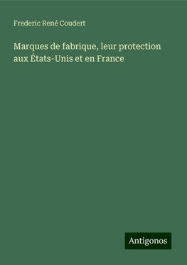 Marques de fabrique, leur protection aux États-Unis et en France