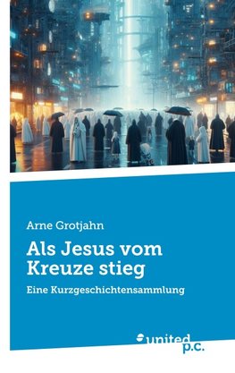 Als Jesus vom Kreuze stieg